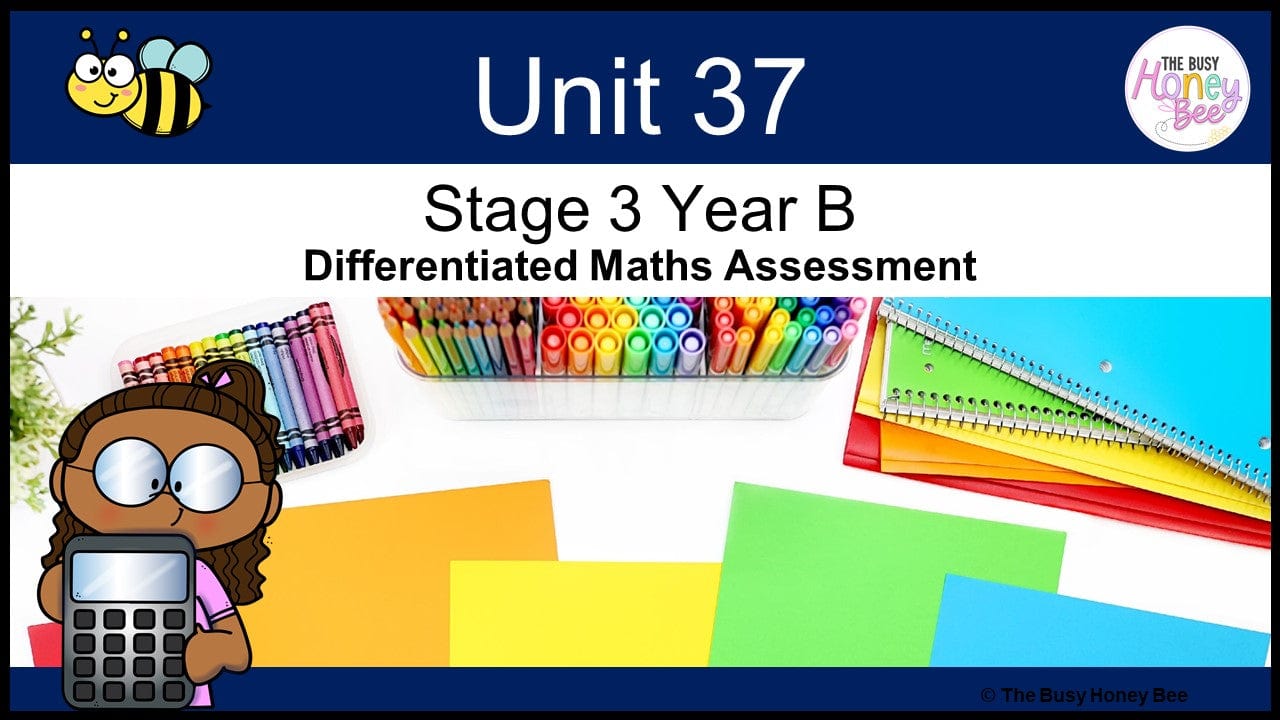 Stage 3 Year B Differentiated Maths Assessment Unit 37 - Assessment