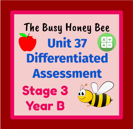 Stage 3 Year B Differentiated Maths Assessment Unit 37