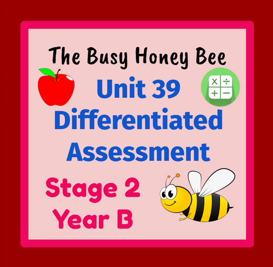 Stage 2 Year B Differentiated Maths Assessment Unit 39