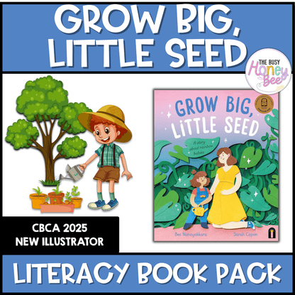 Grow Big, Little Seed, Sarah Capon - CBCA 2025 - Literacy Book Pack - Activity Pack