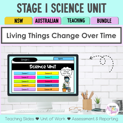 Stage 1 NSW Science Unit 1 Living Things Change Over Time Teaching Bundle - Teaching Bundle
